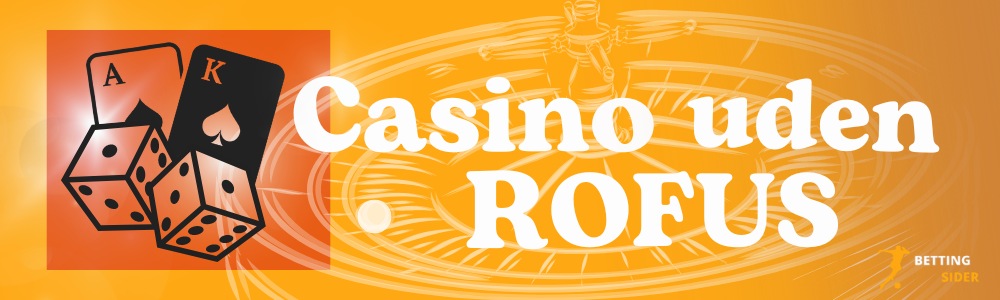 Hvad er Casino uden ROFUS?