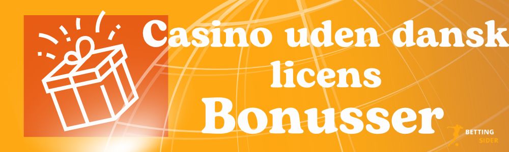 Bonusser Casino uden dansk licens