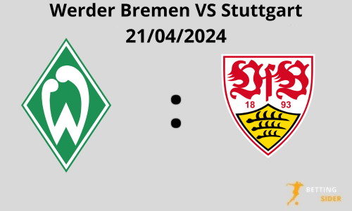 Werder Bremen VS Stuttgart odds tips & forudsigelser (21/04/2024)