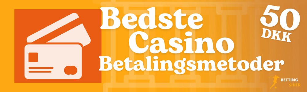 betalingsmetoder casino indbetaling 50 dkk