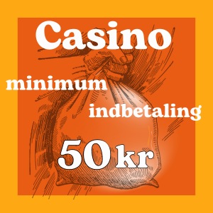 Casino minimum indbetaling 50 dkk