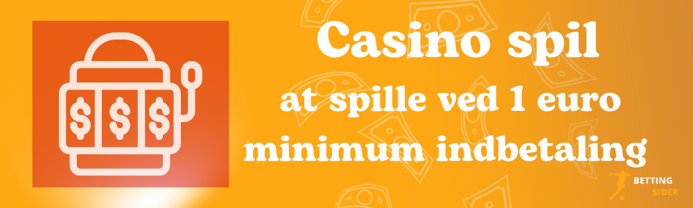 Casino spil at spille ved 1 euro minimum indbetaling