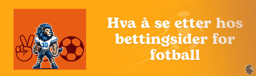 Hva a se etter hos bettingsider for fotball