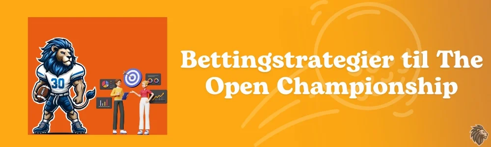 Bettingstrategier til The Open Championship
