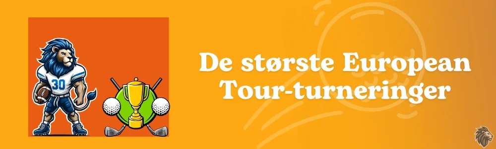 De største European Tour-turneringer