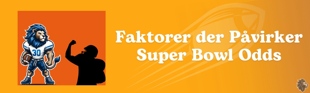 Faktorer der Pavirker Super Bowl Odds