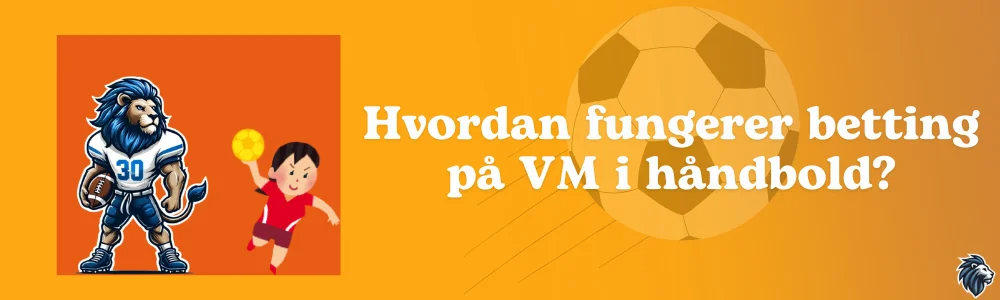 Hvordan fungerer betting på VM i håndbold