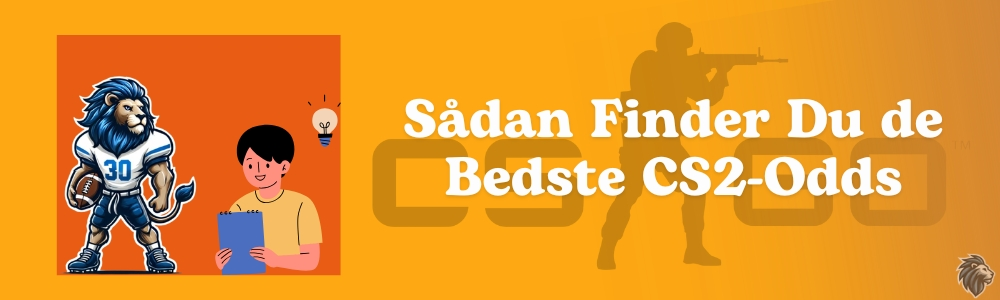 Sadan Finder Du de Bedste CS2-Odds