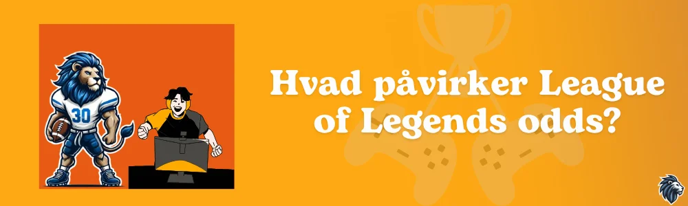 Hvad påvirker League of Legends odds