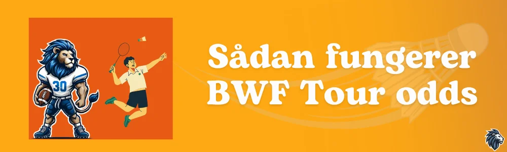 Sådan fungerer BWF Tour odds